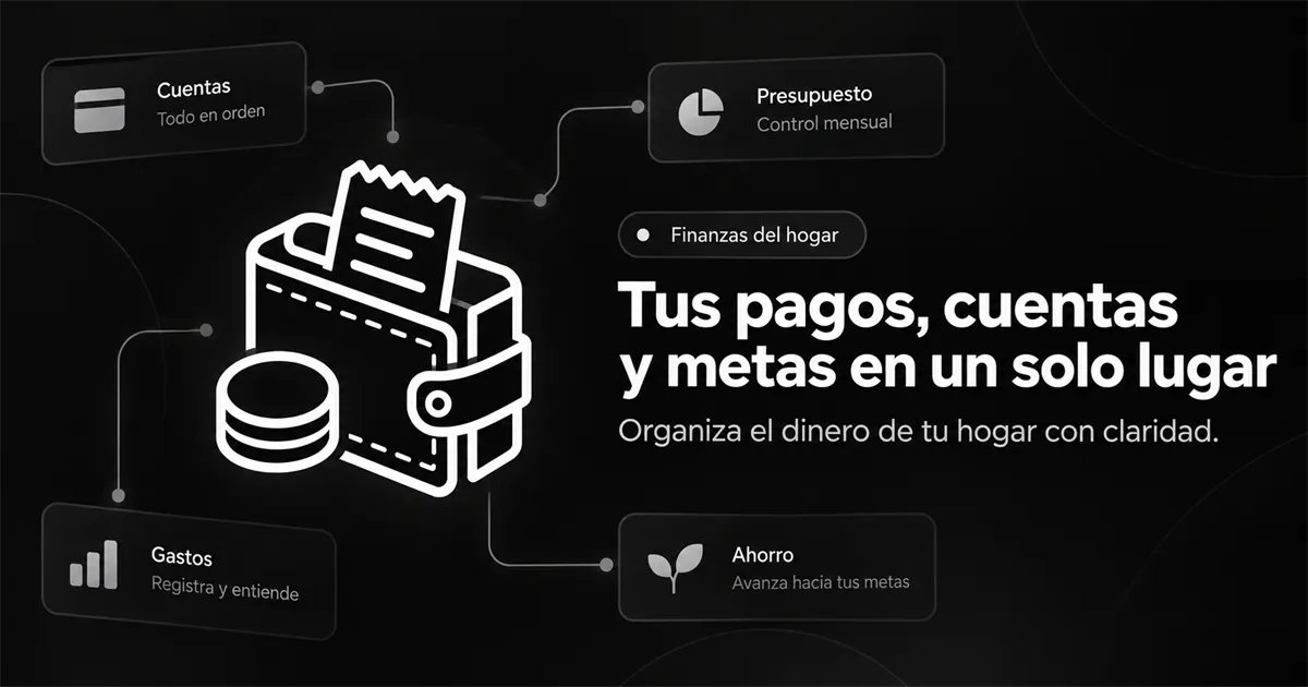 Portada de Pagos: los pagos, cuentas y metas del hogar en un solo lugar
